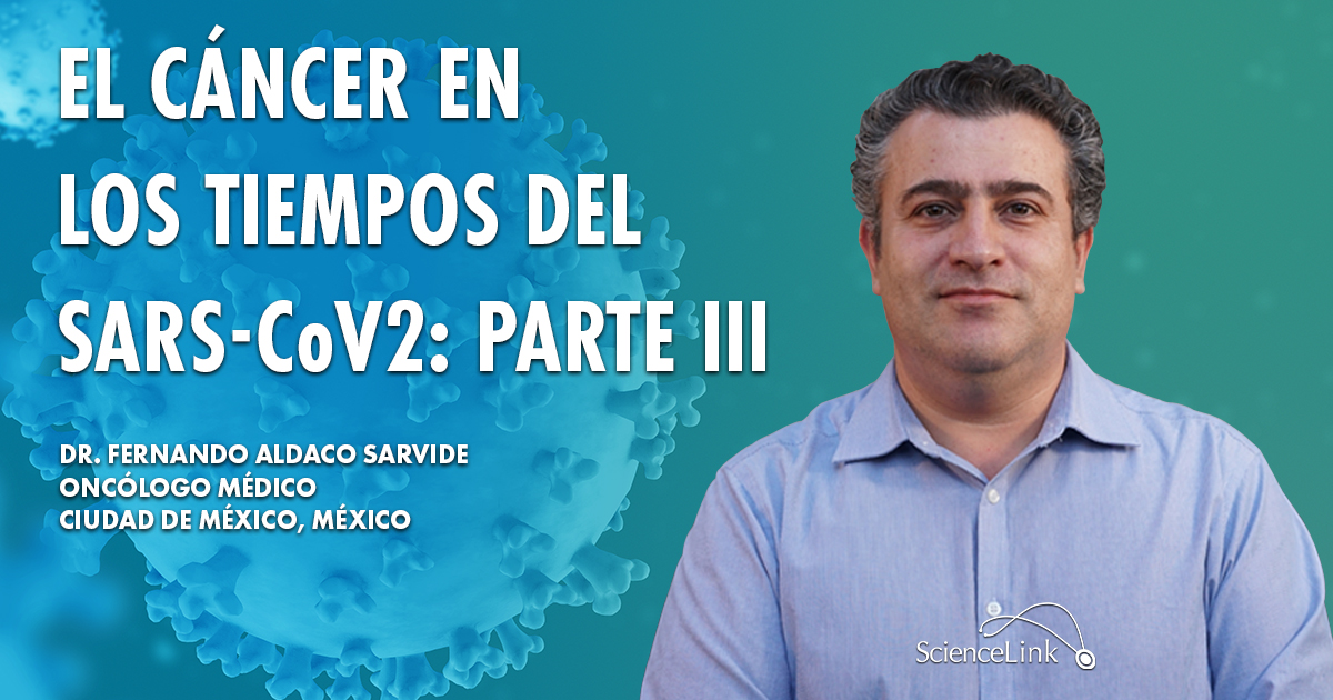 El cáncer en los tiempos del SARS-CoV2: Parte III