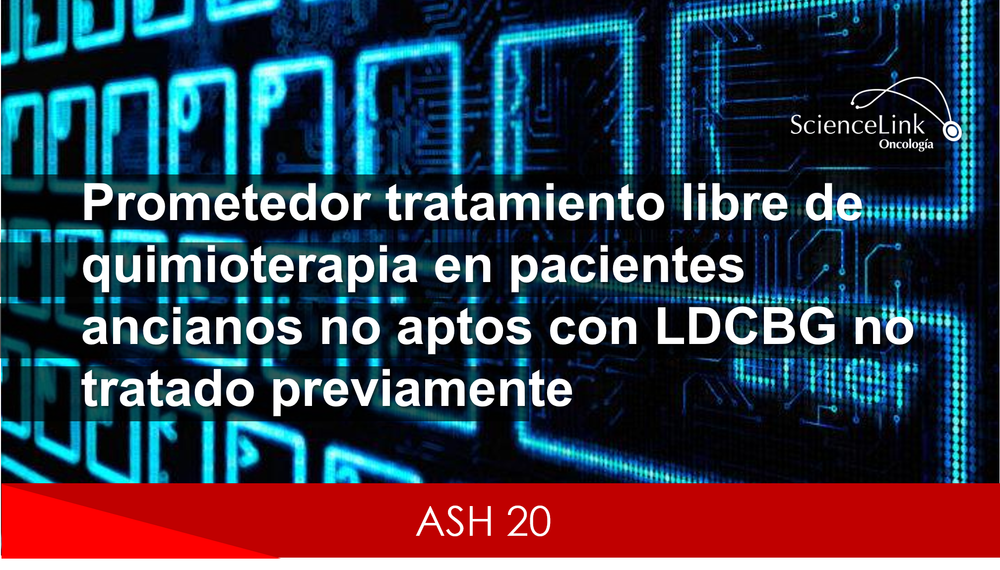 ASH 20: Prometedor tratamiento libre de quimioterapia en pacientes ancianos no aptos con LDCBG no tratado previamente