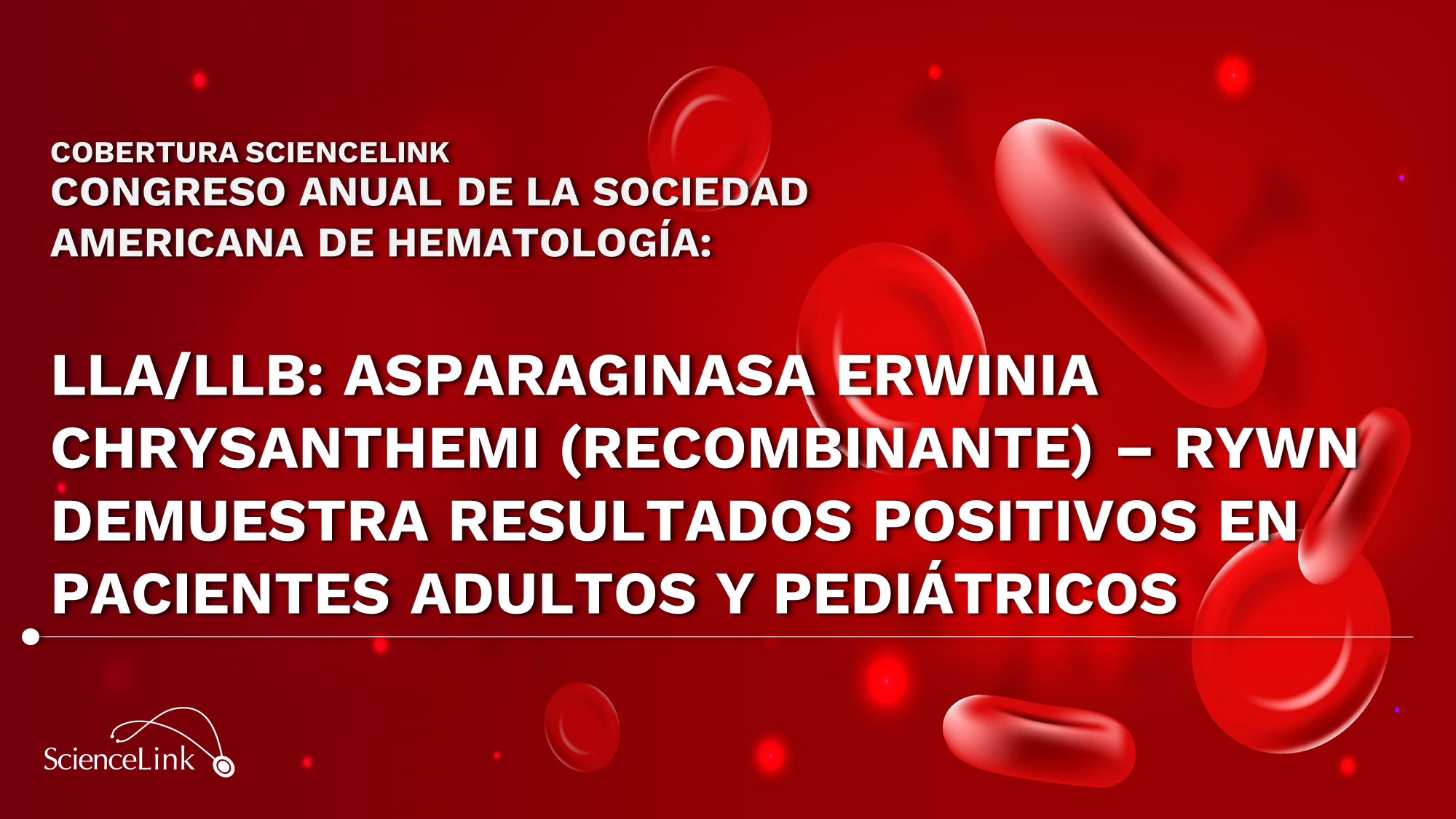 LLA/LLB: Asparaginasa erwinia chrysanthemi (recombinante) – rywn demuestra resultados positivos en pacientes adultos y pediátricos
