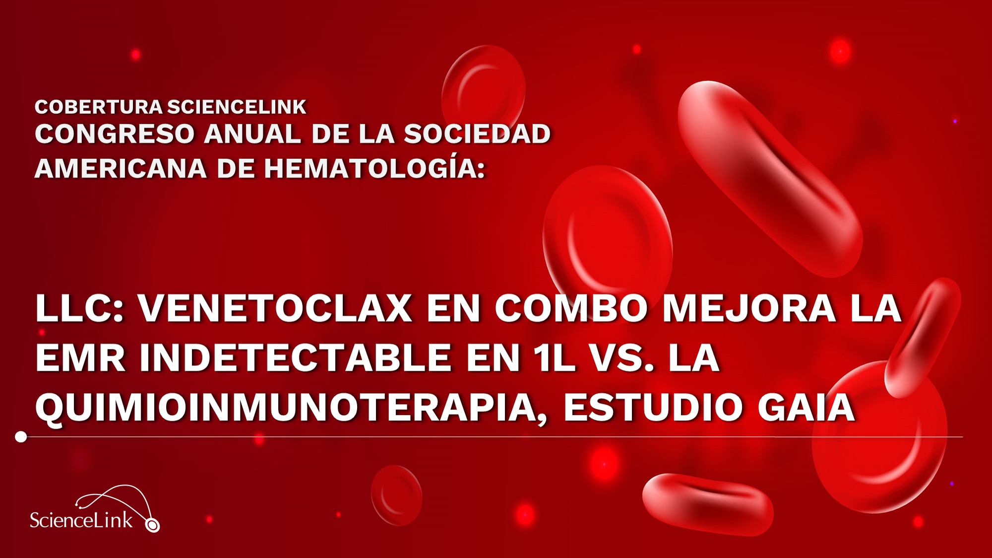 LLC: Venetoclax en combo mejora la EMR indetectable en 1L vs. la quimioinmunoterapia, estudio GAIA