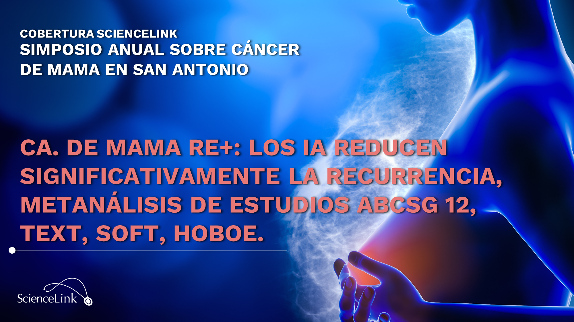 Ca. de mama RE+: Los IA reducen significativamente la recurrencia, metanálisis de estudios ABCSG 12, TEXT, SOFT, HOBOE.