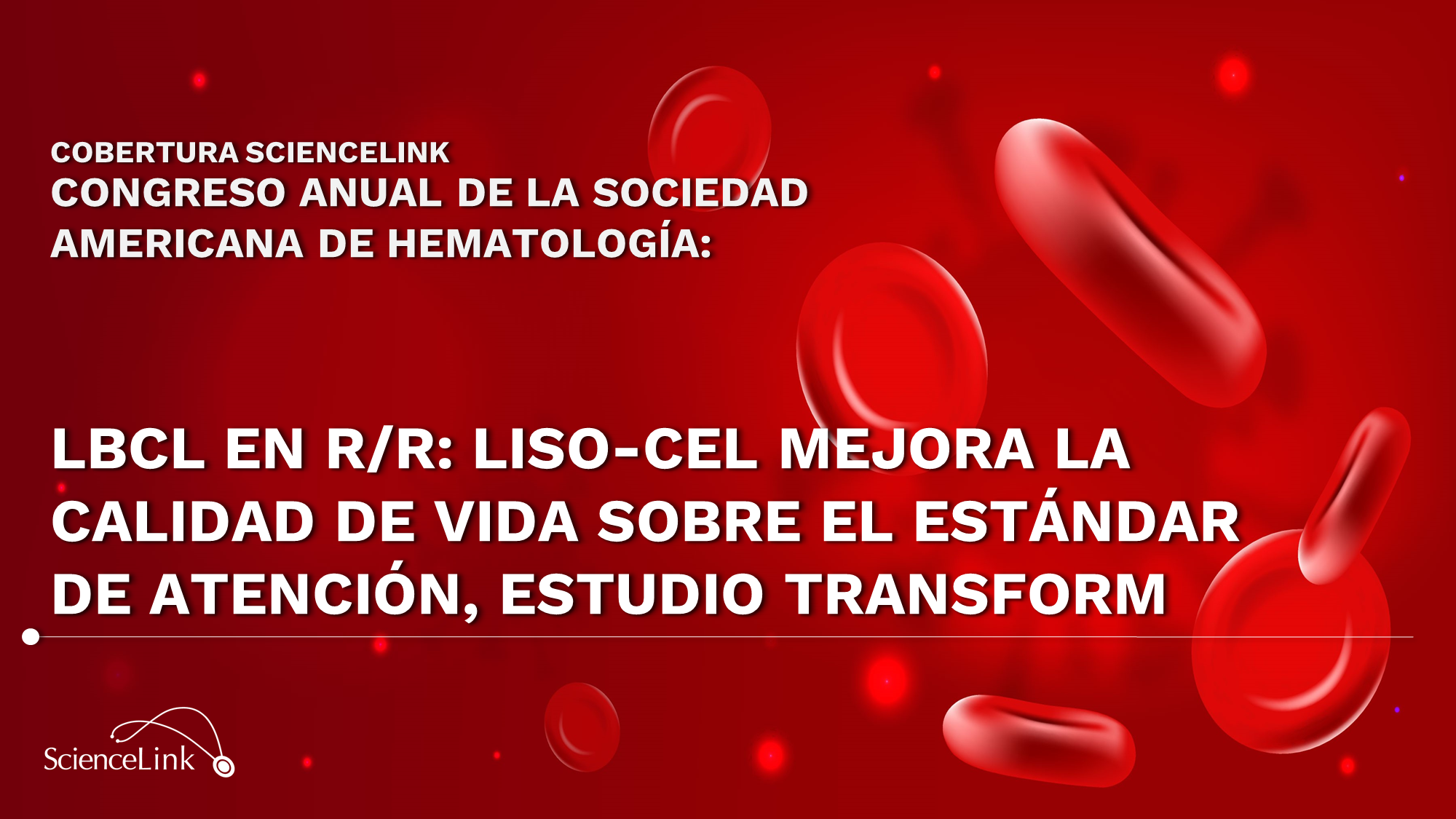 LBCL en R/R: Liso-cel mejora la calidad de vida sobre el estándar de atención, estudio TRANSFORM