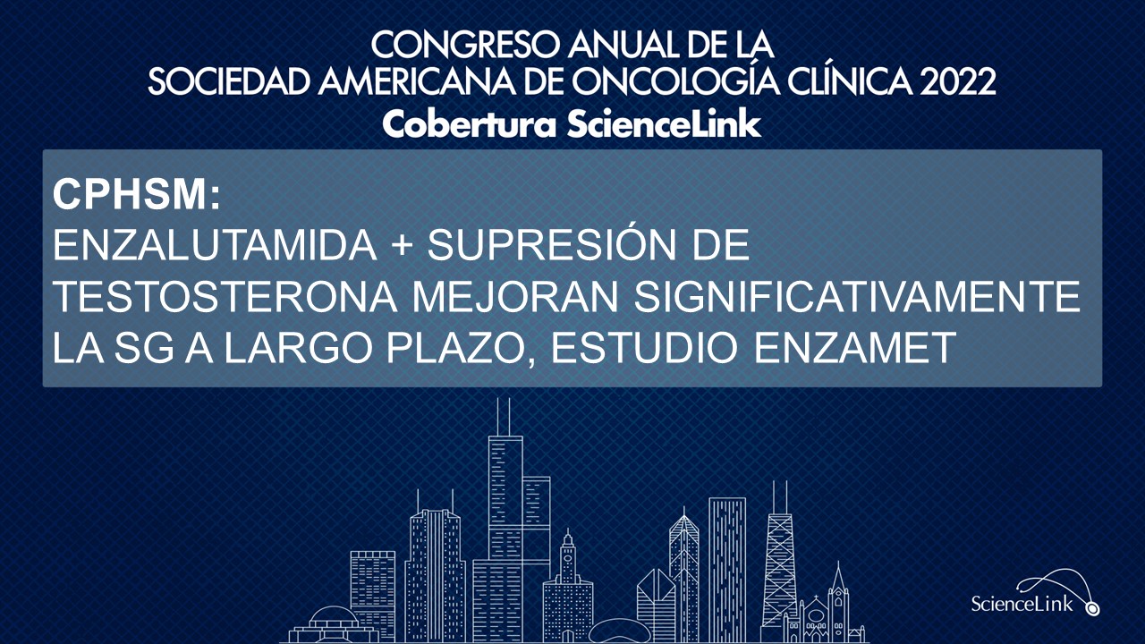 CPHSm: Enzalutamida + supresión de testosterona mejoran significativamente la SG a largo plazo, estudio ENZAMET