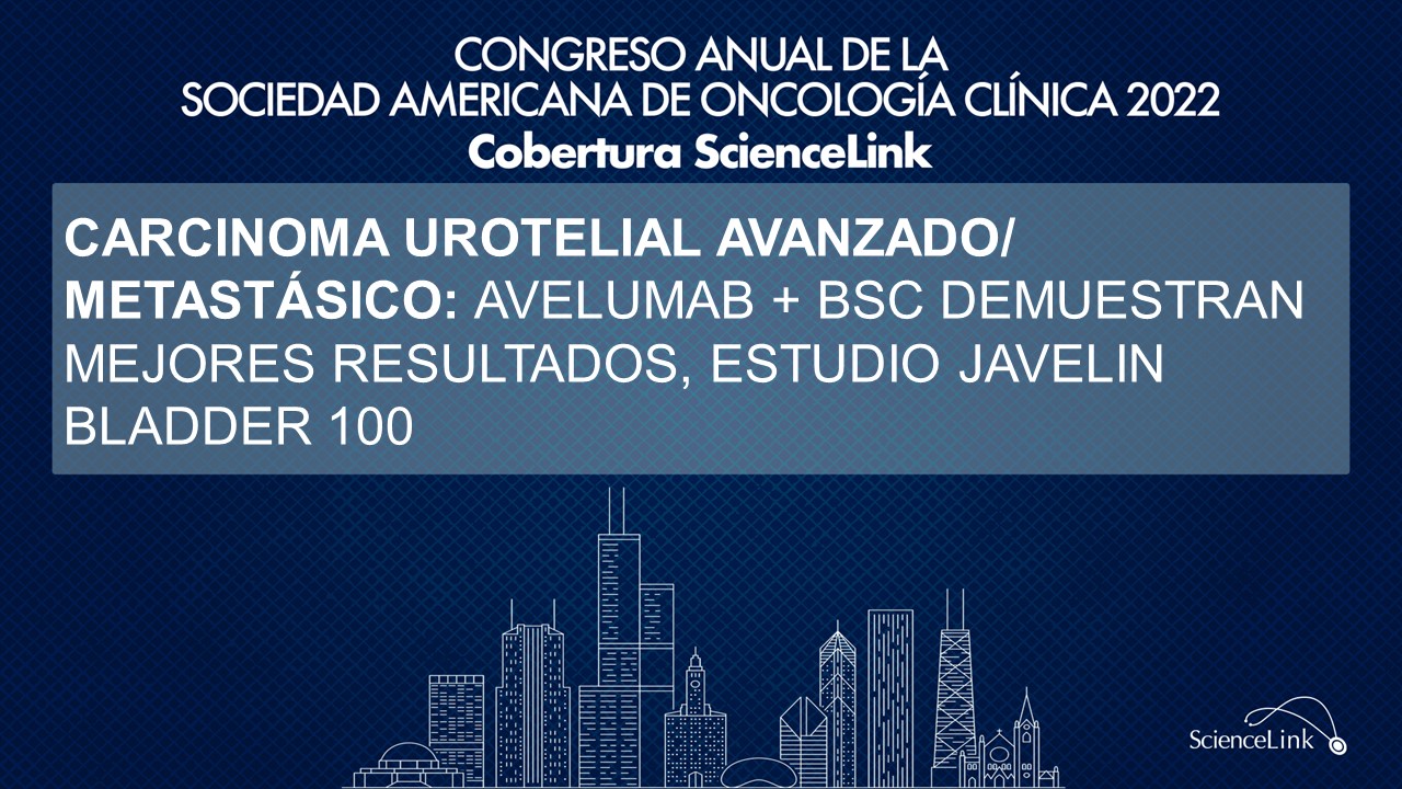 Carcinoma urotelial avanzado/metastásico: Avelumab + BSC demuestran mejores resultados, estudio JAVELIN Bladder 100
