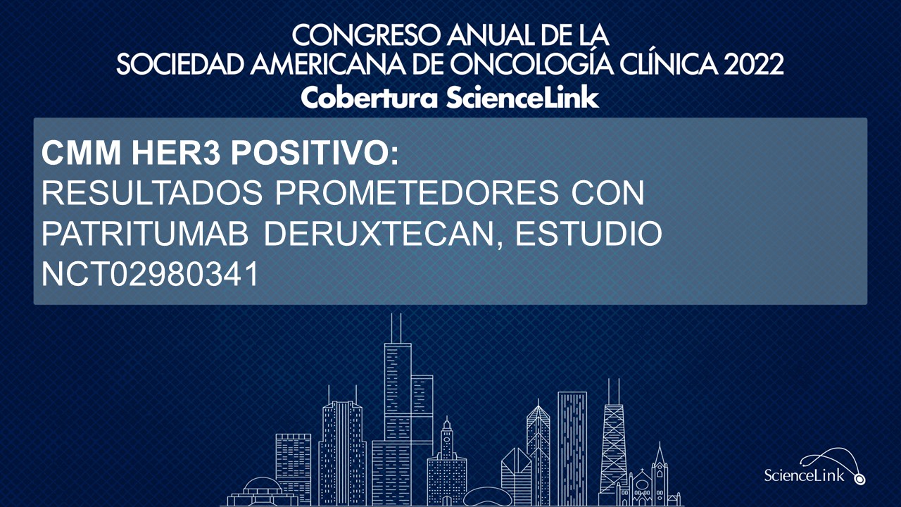 CMM HER3 positivo: Resultados prometedores con patritumab deruxtecan, estudio NCT02980341