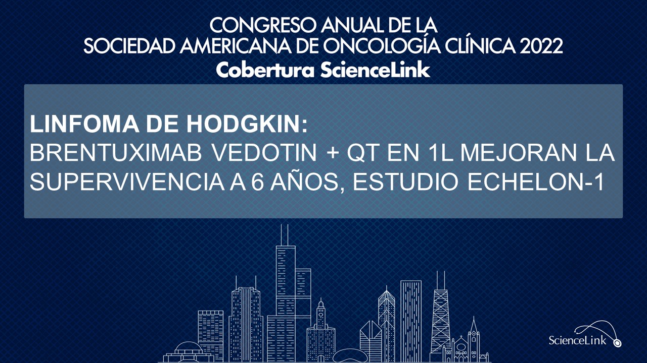 Linfoma de Hodgkin: Brentuximab vedotin + QT en 1L mejoran la supervivencia a 6 años, estudio ECHELON-1