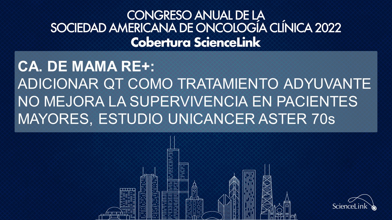Ca. de mama RE+: Adicionar QT como tratamiento adyuvante no mejora la supervivencia en pacientes mayores, estudio Unicancer ASTER 70s