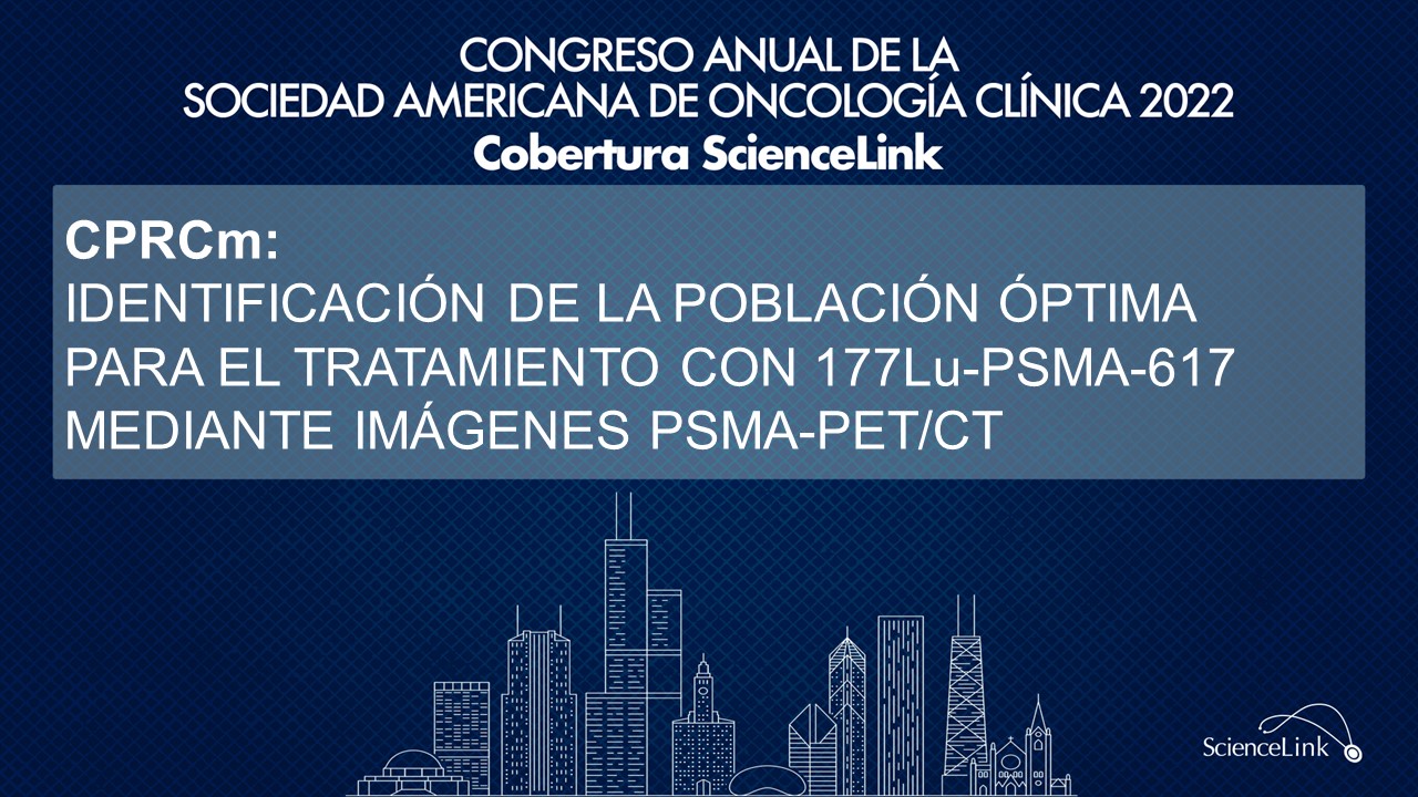 CPRCm: Identificación de la población óptima para el tratamiento con 177Lu-PSMA-617 mediante imágenes PSMA-PET/CT