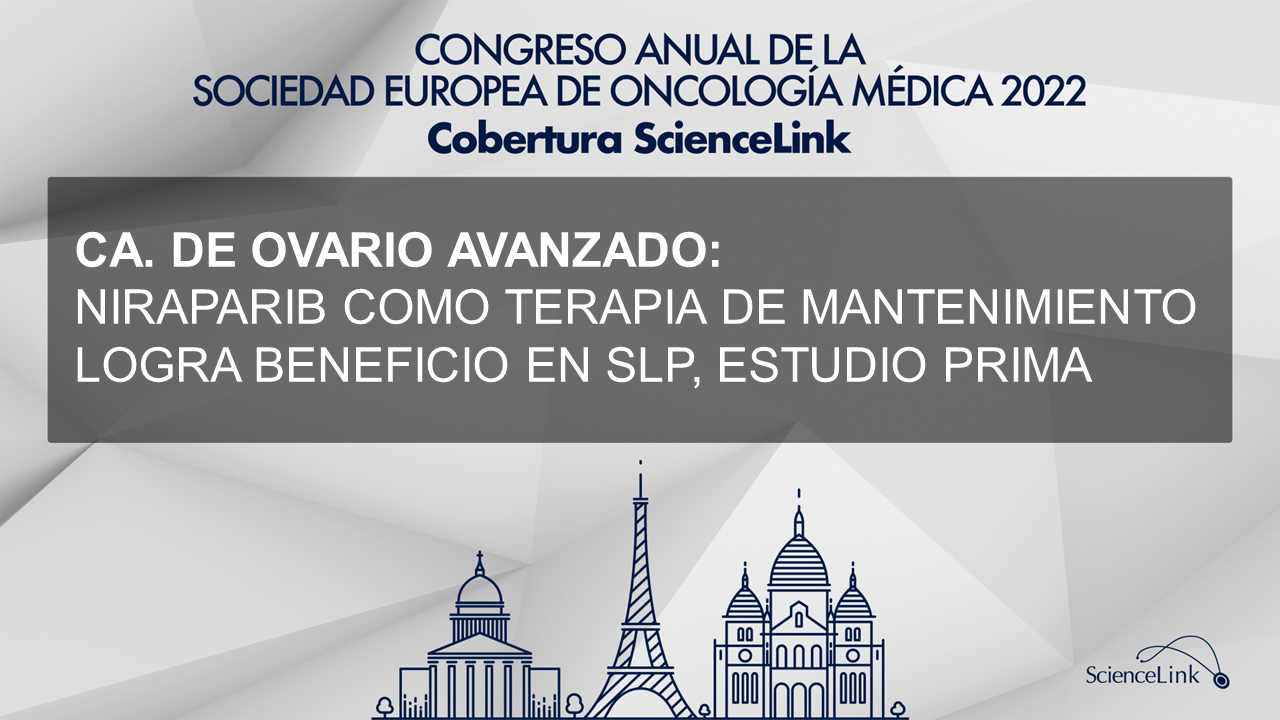 Ca. de ovario avanzado: Niraparib como terapia de mantenimiento logra beneficio en SLP, estudio PRIMA