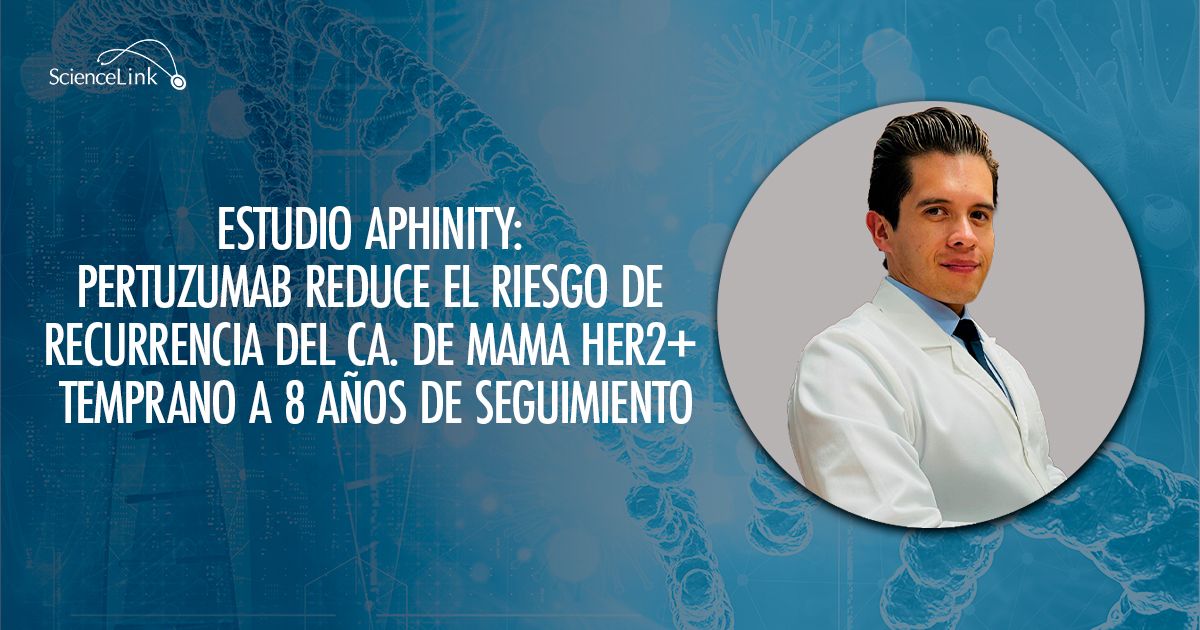 Estudio APHINITY: Pertuzumab reduce el riesgo de recurrencia del ca. de mama HER2+ temprano a 8 años de seguimiento
