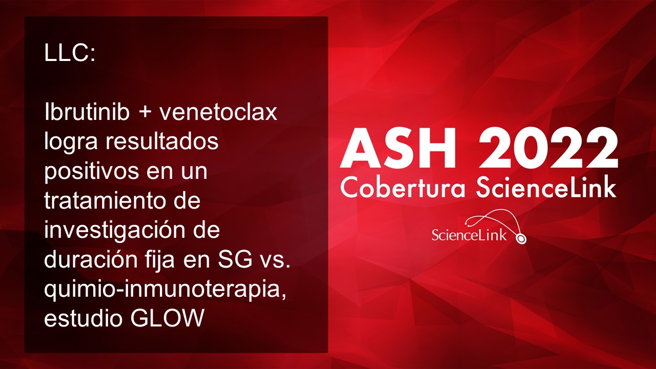LLC: Ibrutinib + venetoclax logra resultados positivos en un tratamiento de investigación de duración fija en SG vs. quimio-inmunoterapia, estudio GLOW