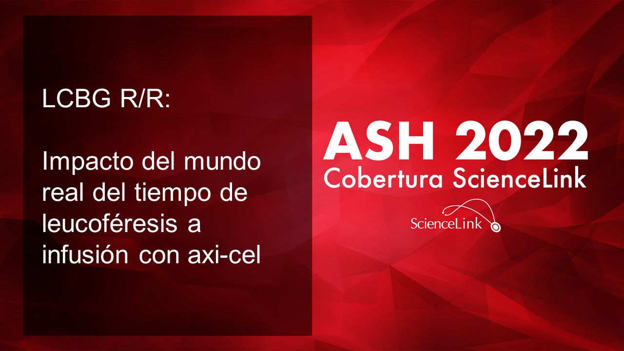 LCBG R/R: Impacto del mundo real del tiempo de leucoféresis a infusión con axi-cel