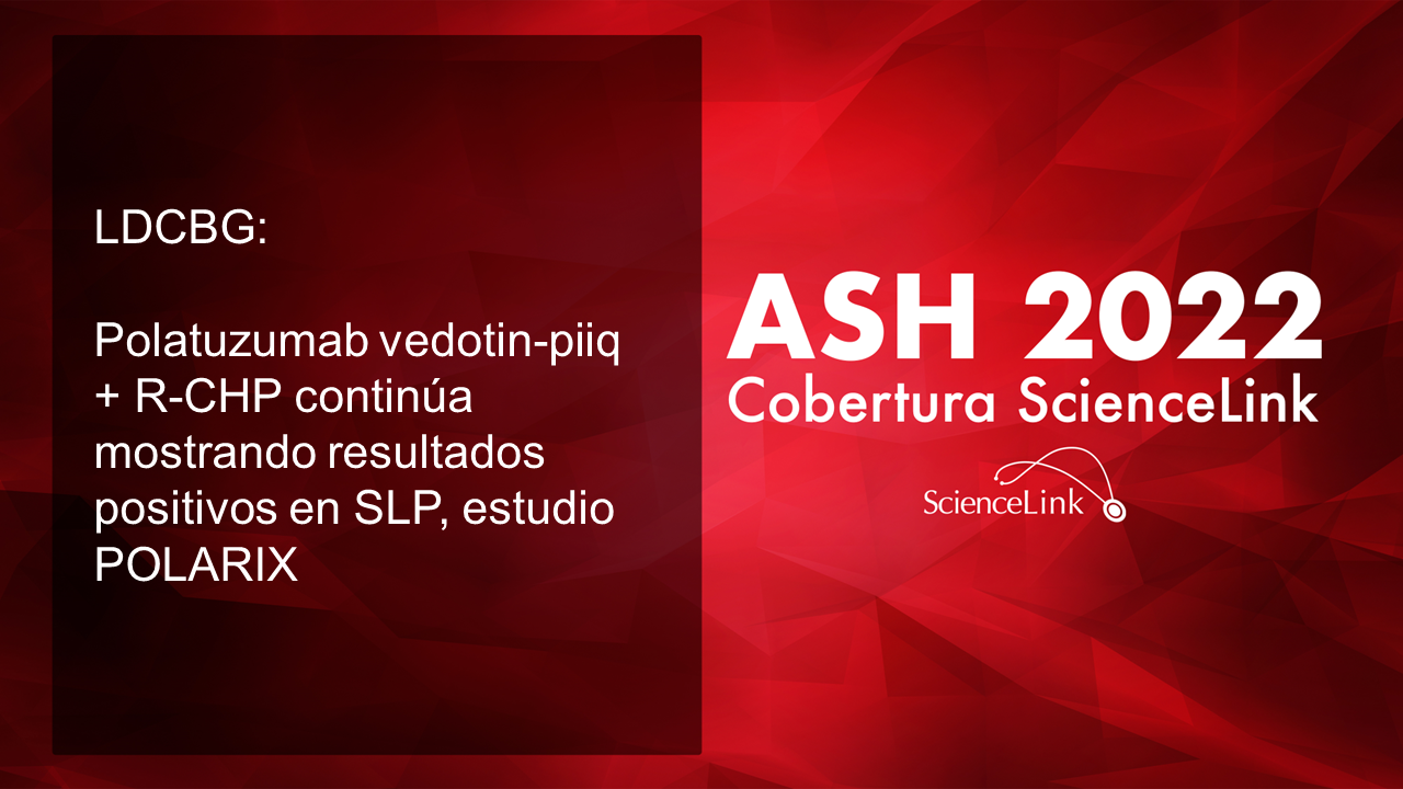 LDCBG: Polatuzumab vedotin-piiq + R-CHP continúa mostrando resultados positivos en SLP, estudio POLARIX