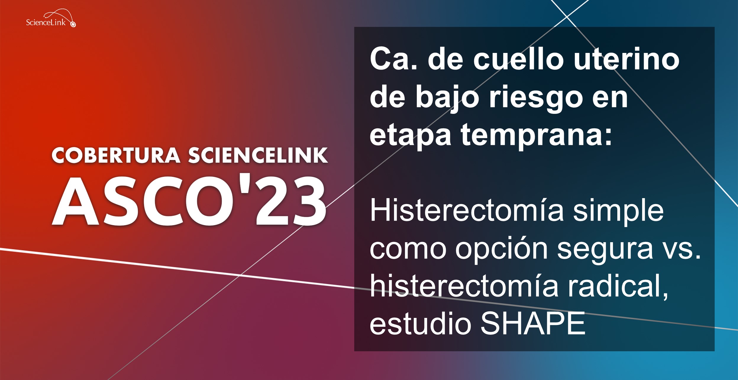 Ca. de cuello uterino de bajo riesgo en etapa temprana: Histerectomía simple como opción segura vs. histerectomía radical, estudio SHAPE