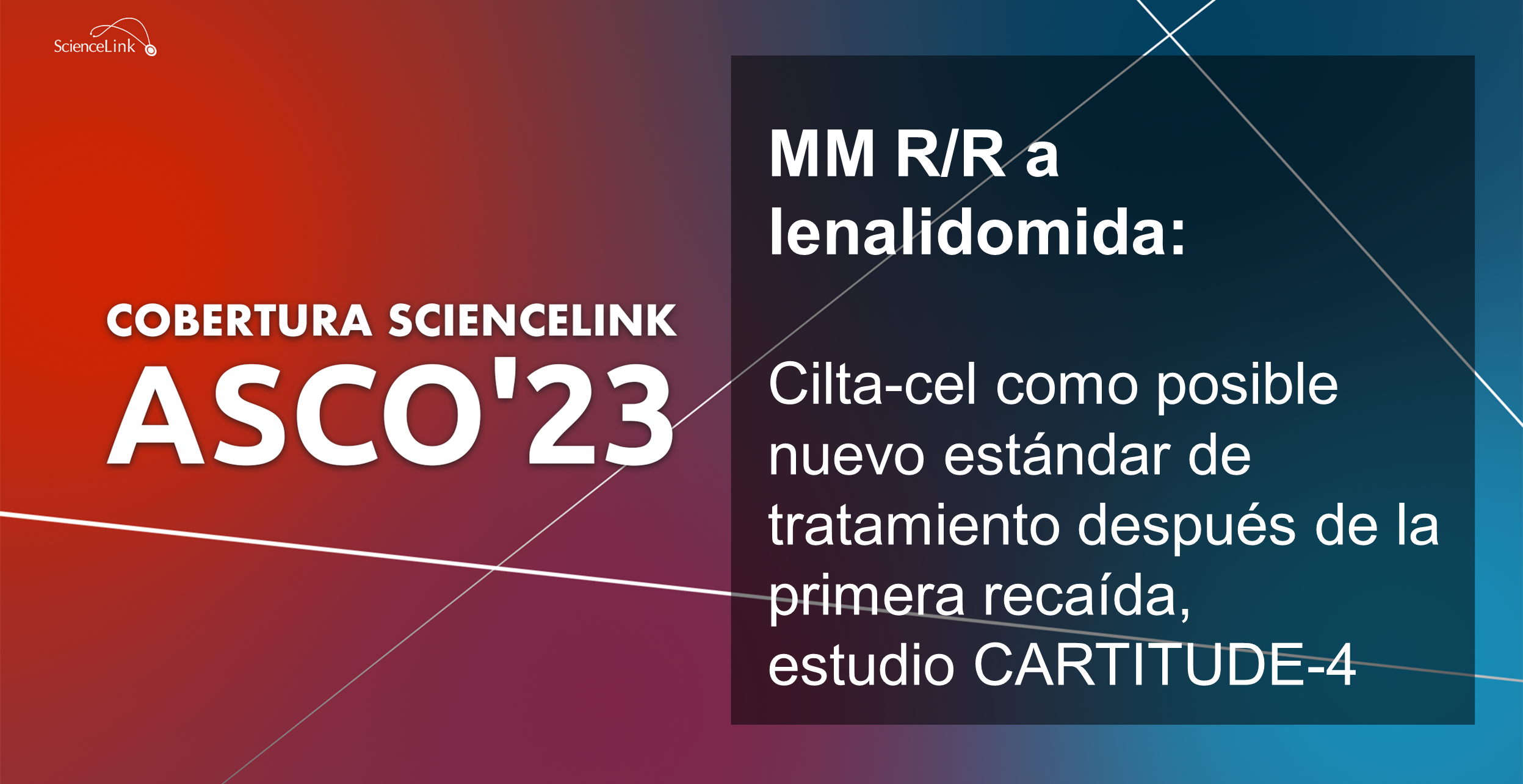 MM R/R a lenalidomida: Cilta-cel como posible nuevo estándar de tratamiento después de la primera recaída, estudio CARTITUDE-4