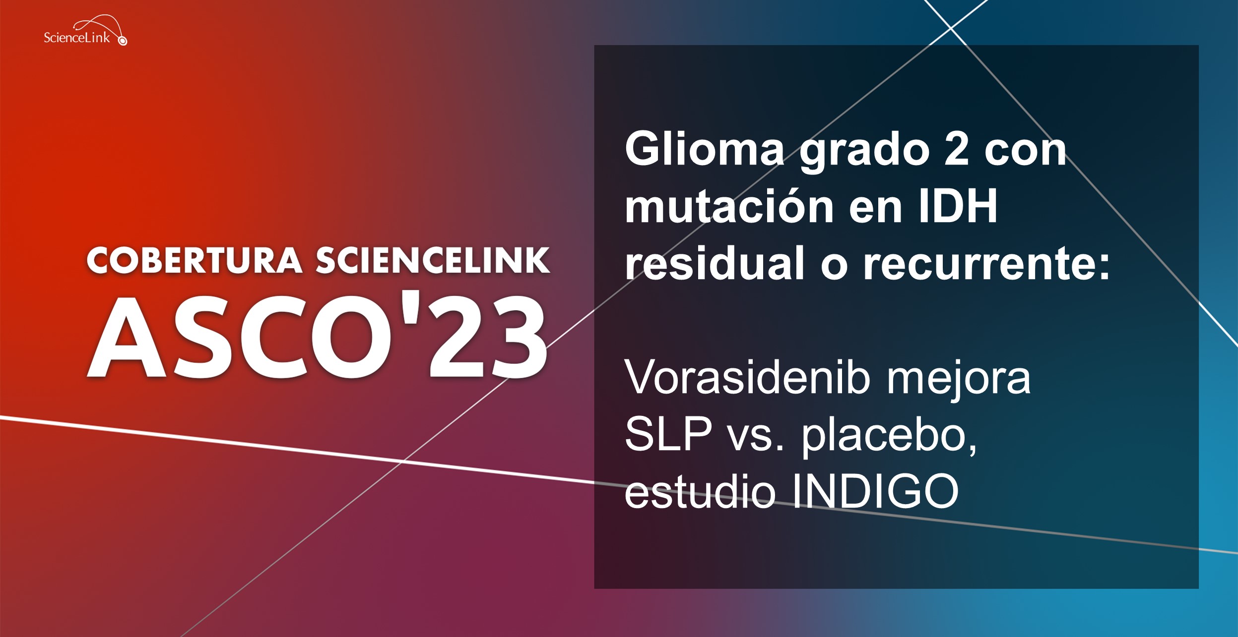 Glioma grado 2 con mutación en IDH residual o recurrente: Vorasidenib mejora SLP vs. placebo, estudio INDIGO