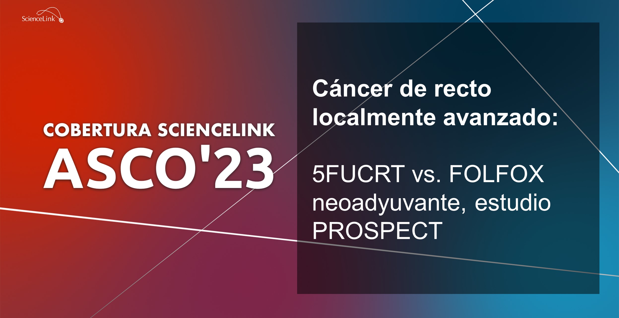 Cáncer de recto localmente avanzado: 5FUCRT vs. FOLFOX neoadyuvante, estudio PROSPECT