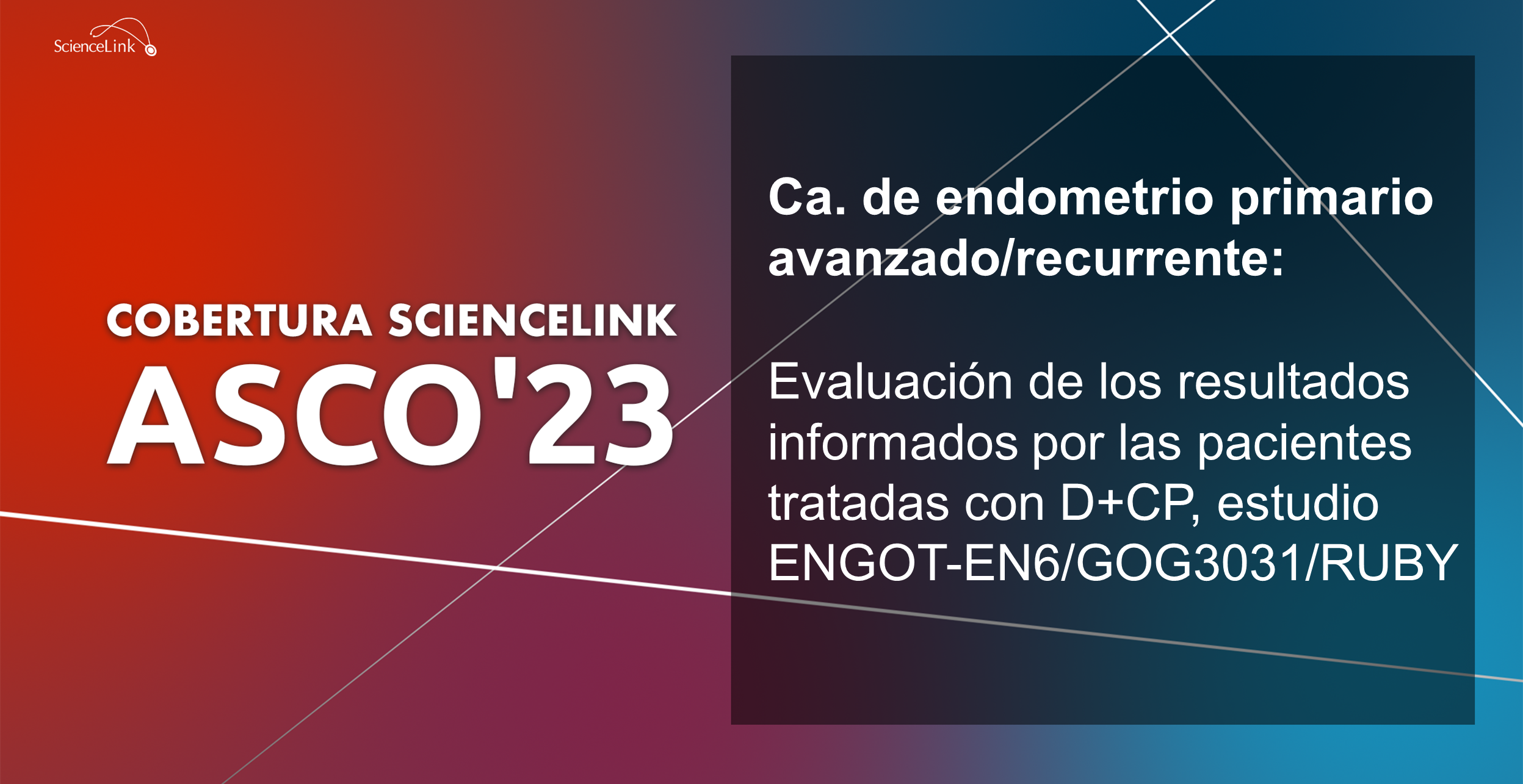 Ca. de endometrio primario avanzado/recurrente: Evaluación de los resultados informados por las pacientes tratadas con D+CP, estudio ENGOT-EN6/GOG3031/RUBY