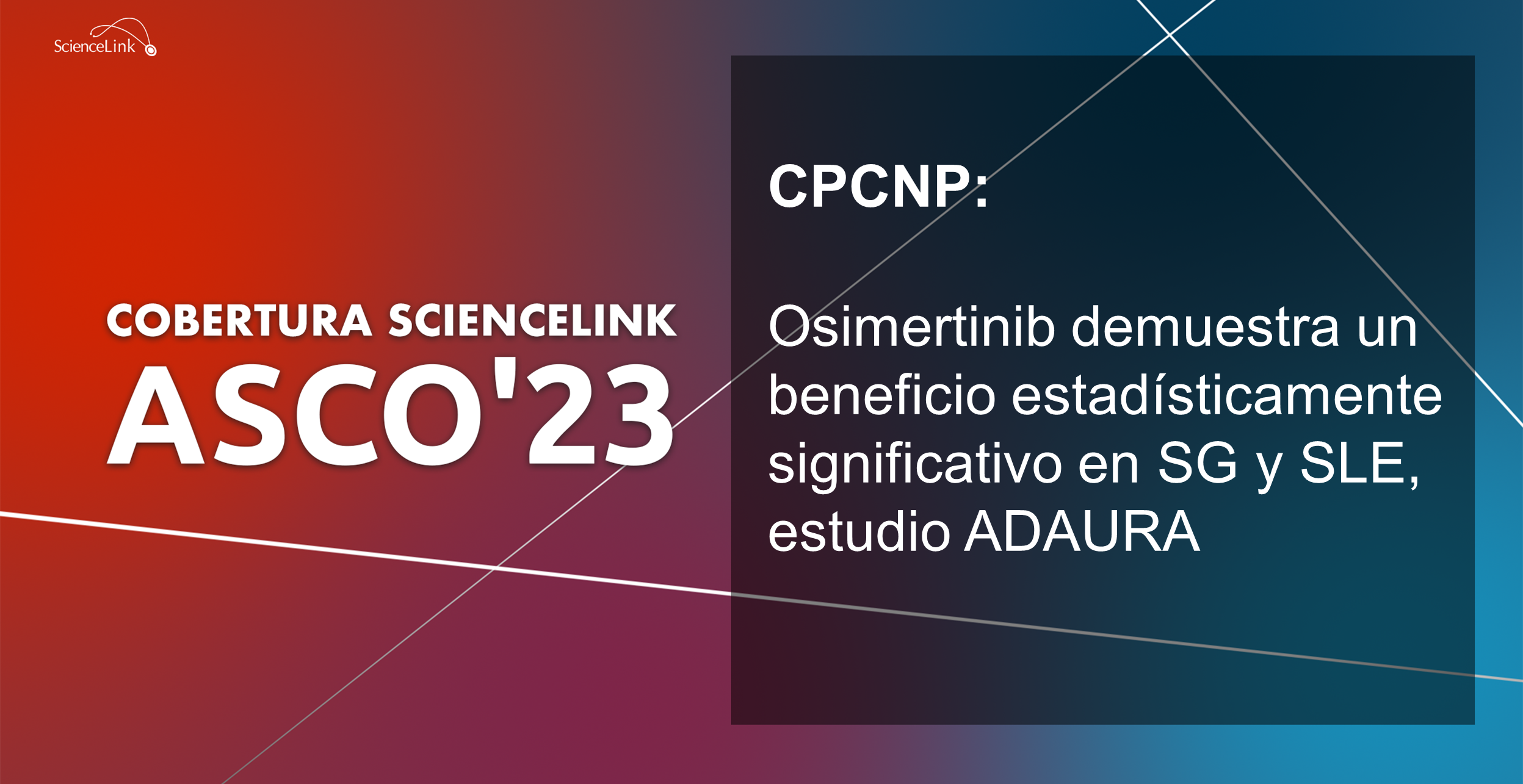 CPCNP: Osimertinib demuestra un beneficio estadísticamente significativo en SG y SLE, estudio ADAURA