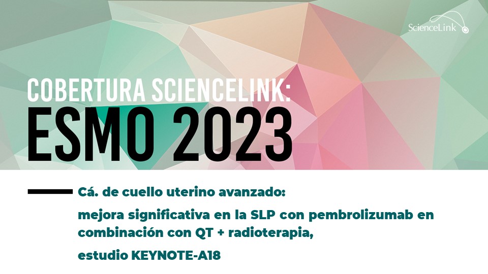 Cá. de cuello uterino avanzado: mejora significativa en la SLP con pembrolizumab en combinación con QT + radioterapia, estudio KEYNOTE-A18