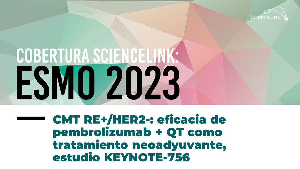 CMT RE+/HER2-: eficacia de pembrolizumab + QT como tratamiento neoadyuvante, estudio KEYNOTE-756