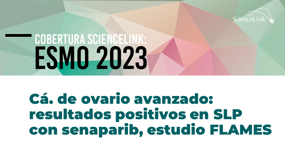 Cá. de ovario avanzado: resultados positivos en SLP con senaparib, estudio FLAMES