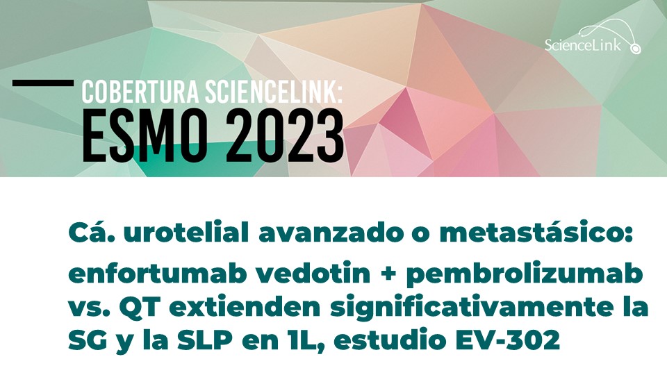 Cá. urotelial avanzado o metastásico: enfortumab vedotin + pembrolizumab vs. QT extienden significativamente la SG y la SLP en 1L, estudio EV-302