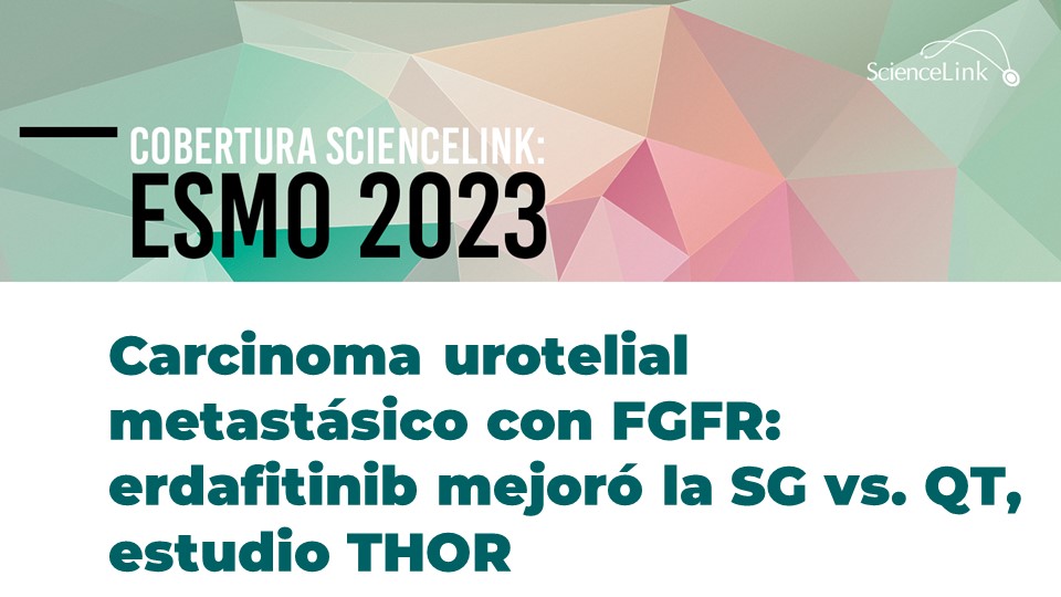 Carcinoma urotelial metastásico con FGFR: erdafitinib mejoró la SG vs. QT, estudio THOR