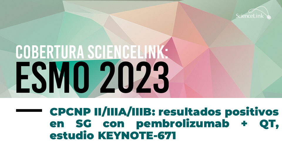 CPCNP II/IIIA/IIIB: resultados positivos en SG con pembrolizumab + QT, estudio KEYNOTE-671