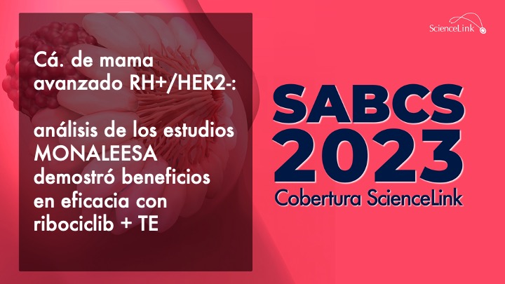 Cá. de mama avanzado RH+/HER2-: análisis de los estudios MONALEESA demostró beneficios en eficacia con ribociclib + TE