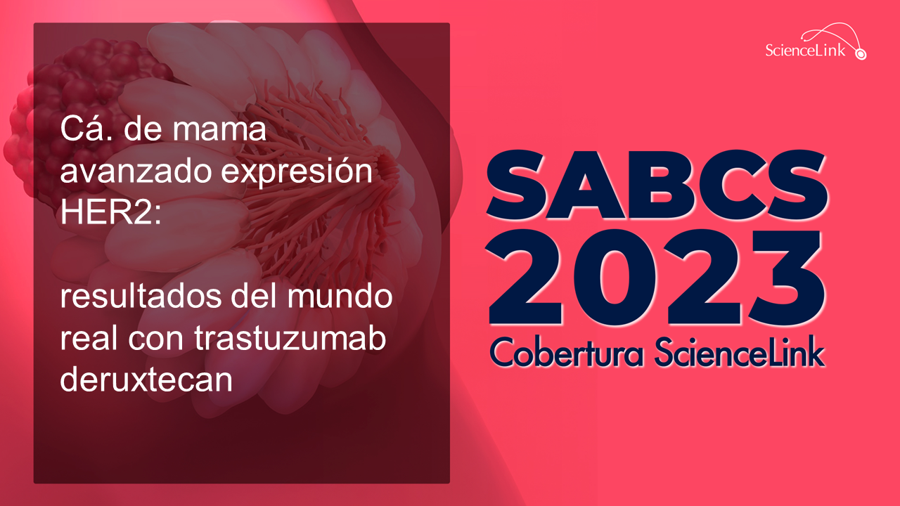 Cá. de mama avanzado expresión HER2: resultados del mundo real con trastuzumab deruxtecan