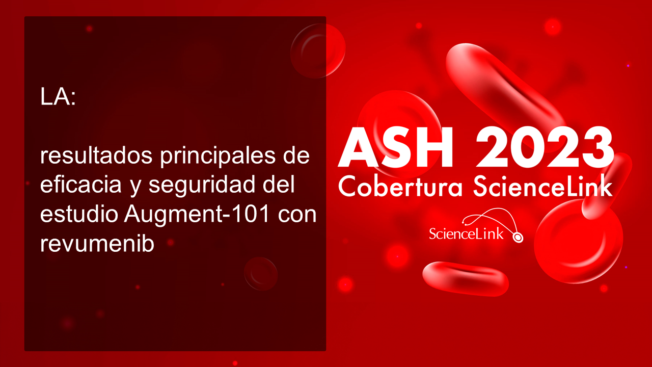 LA: resultados principales de eficacia y seguridad del estudio Augment-101 con revumenib