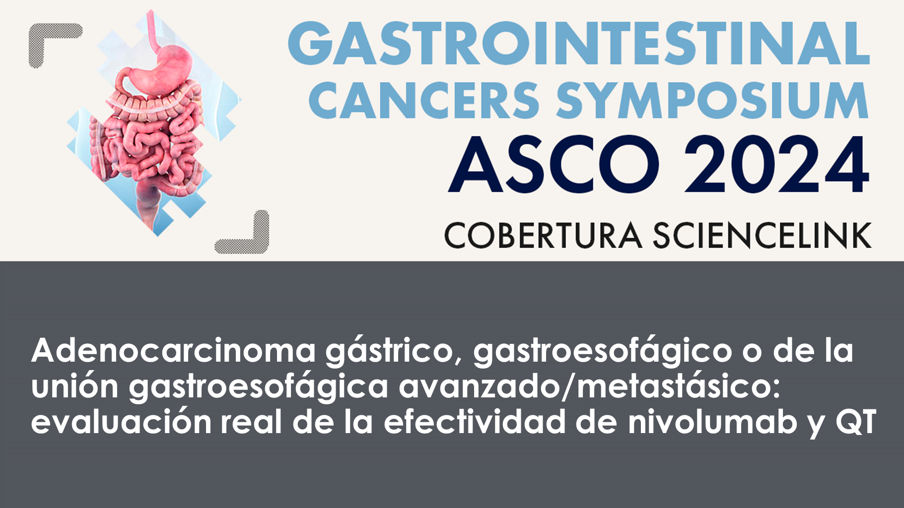 Adenocarcinoma gástrico, gastroesofágico o de la unión gastroesofágica avanzado/metastásico: evaluación real de la efectividad de nivolumab y QT