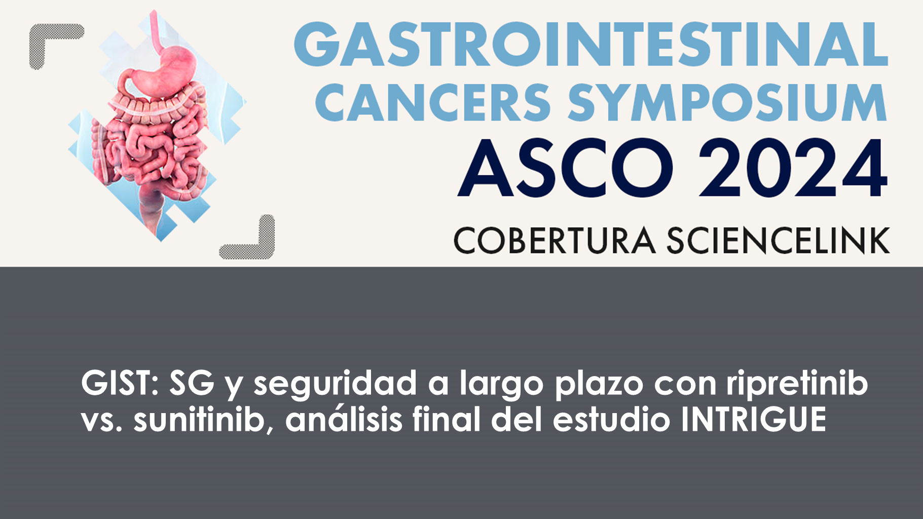GIST: SG y seguridad a largo plazo con ripretinib vs. sunitinib, análisis final del estudio INTRIGUE