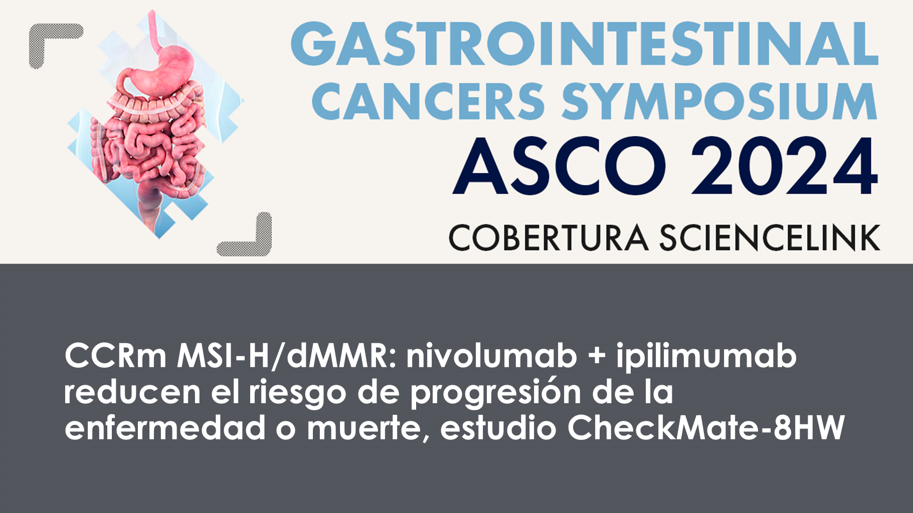 CCRm MSI-H/dMMR: nivolumab + ipilimumab reducen el riesgo de progresión de la enfermedad o muerte, estudio CheckMate-8HW