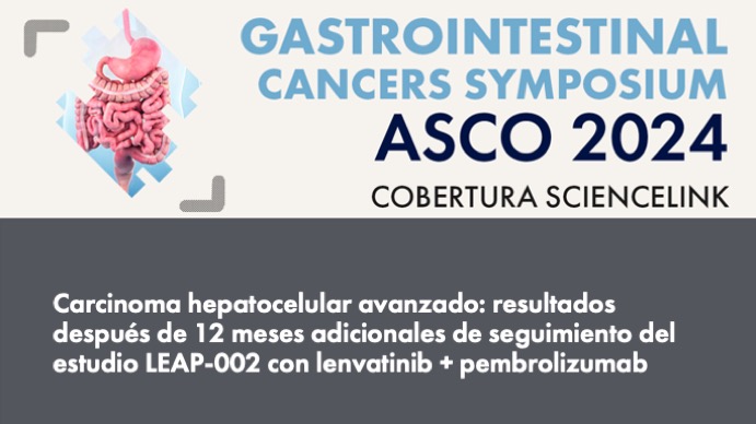 Carcinoma hepatocelular avanzado: resultados después de 12 meses adicionales de seguimiento del estudio LEAP-002 con lenvatinib + pembrolizumab