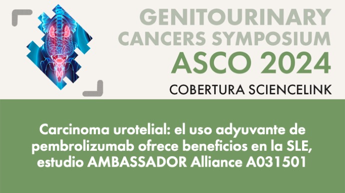Carcinoma urotelial: el uso adyuvante de pembrolizumab ofrece beneficios en la SLE, estudio AMBASSADOR Alliance A031501
