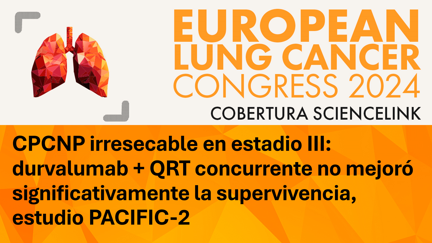 CPCNP irresecable en estadio III: durvalumab + QRT concurrente no mejoró significativamente la supervivencia, estudio PACIFIC-2