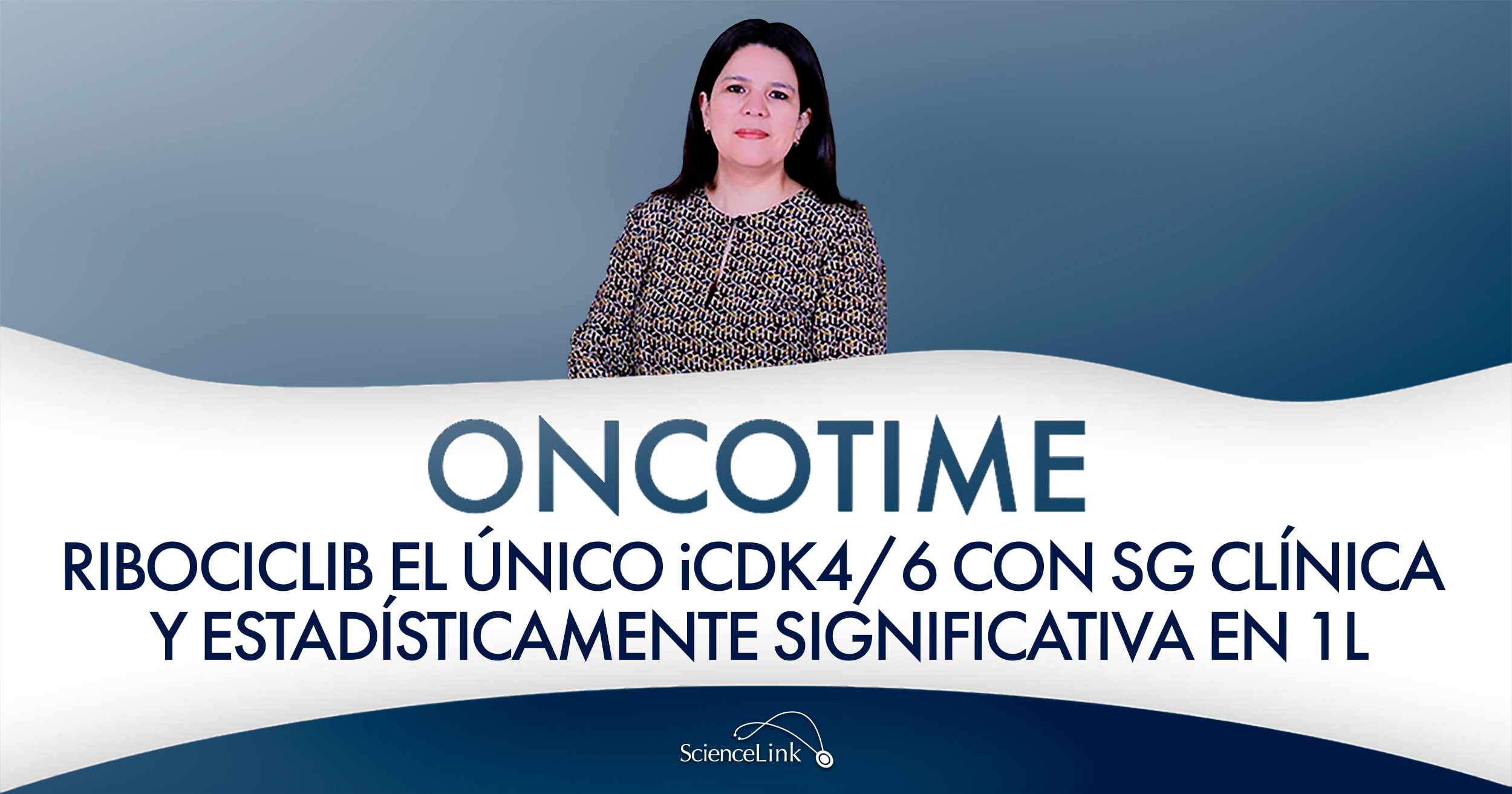 Ribociclib el único iCDK4/6 con SG clínica y estadísticamente significativa en 1L