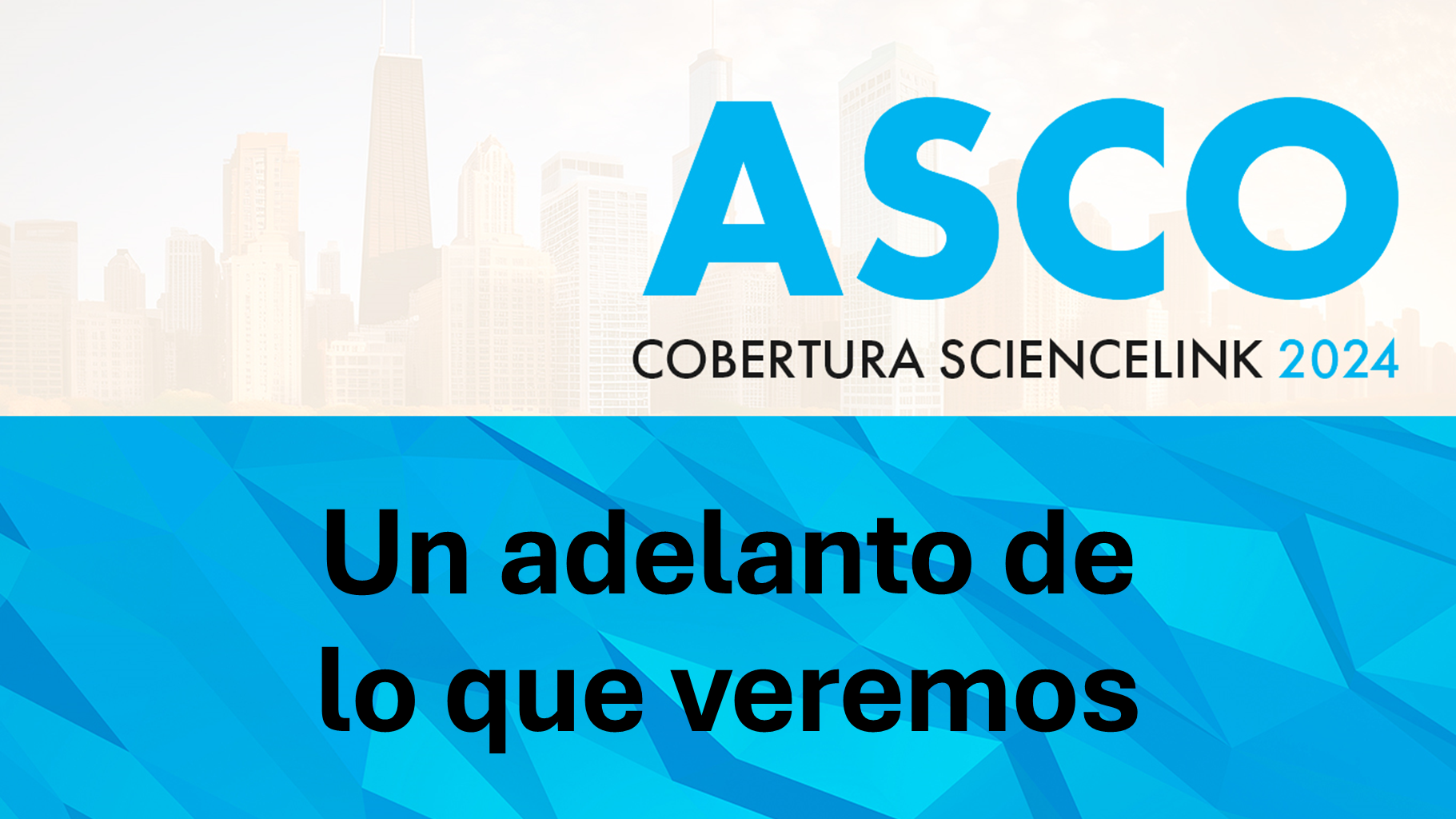 Congreso ASCO 2024: un adelanto de lo que veremos