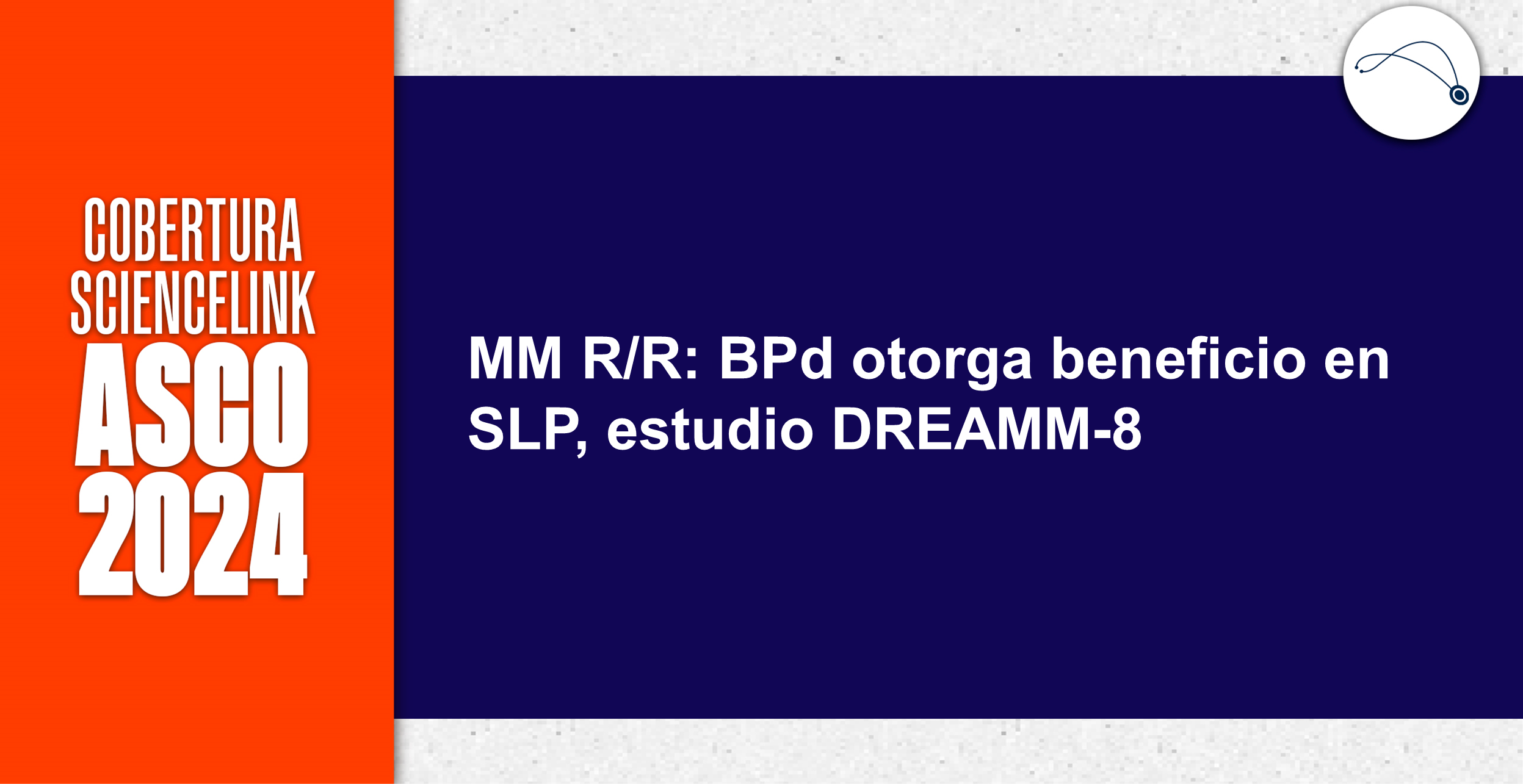 MM R/R: BPd otorga beneficio en SLP, estudio DREAMM-8