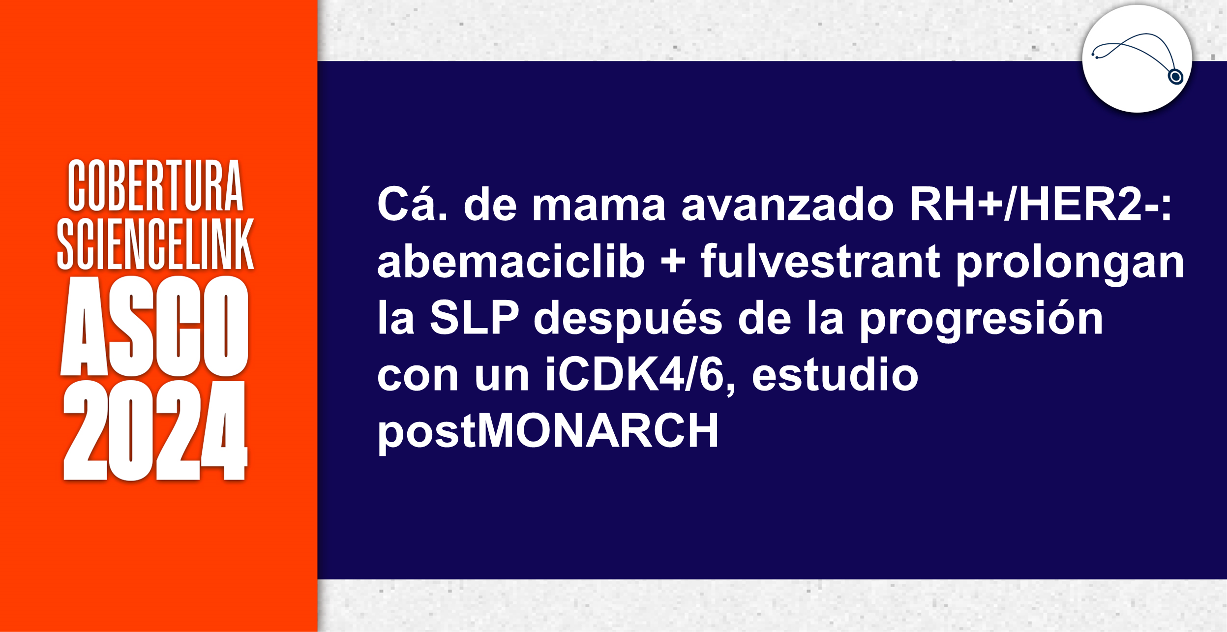 Cá. de mama avanzado RH+/HER2-: abemaciclib + fulvestrant prolongan la SLP después de la progresión con un iCDK4/6, estudio postMONARCH