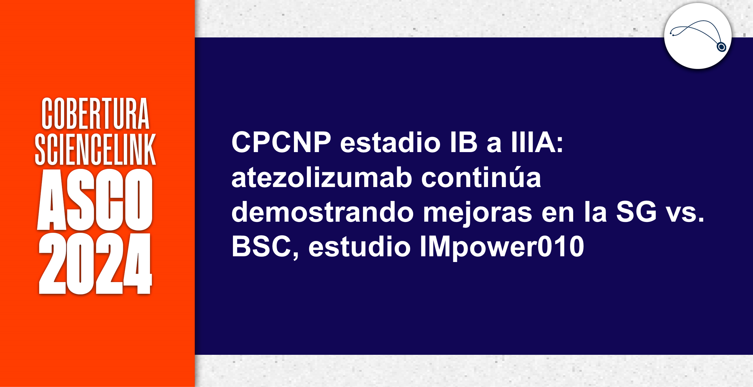 CPCNP estadio IB a IIIA: atezolizumab continúa demostrando mejoras en la SG vs. BSC, estudio IMpower010