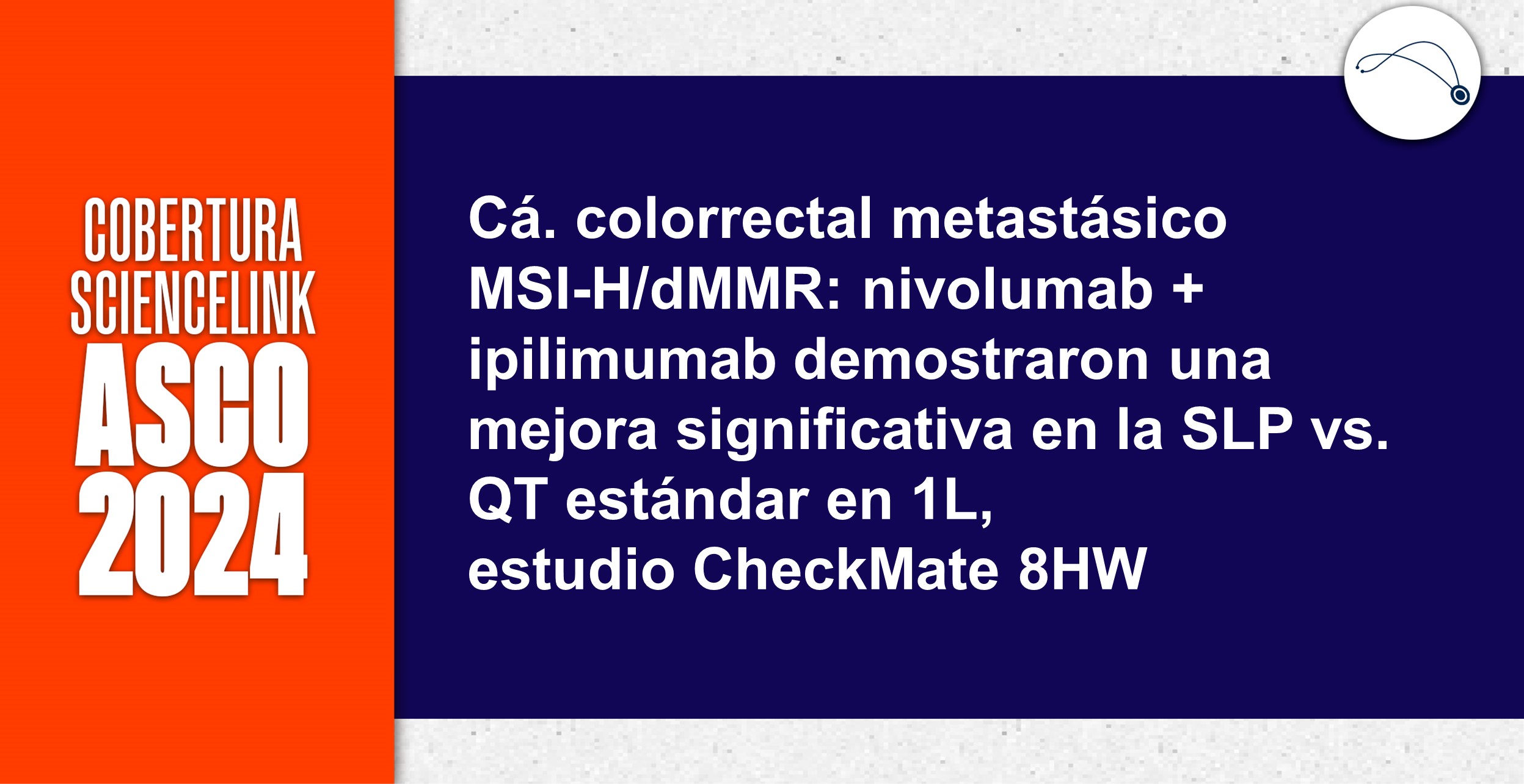 Cá. colorrectal metastásico MSI-H/dMMR: nivolumab + ipilimumab demostraron una mejora significativa en la SLP vs. QT estándar en 1L, estudio CheckMate 8HW