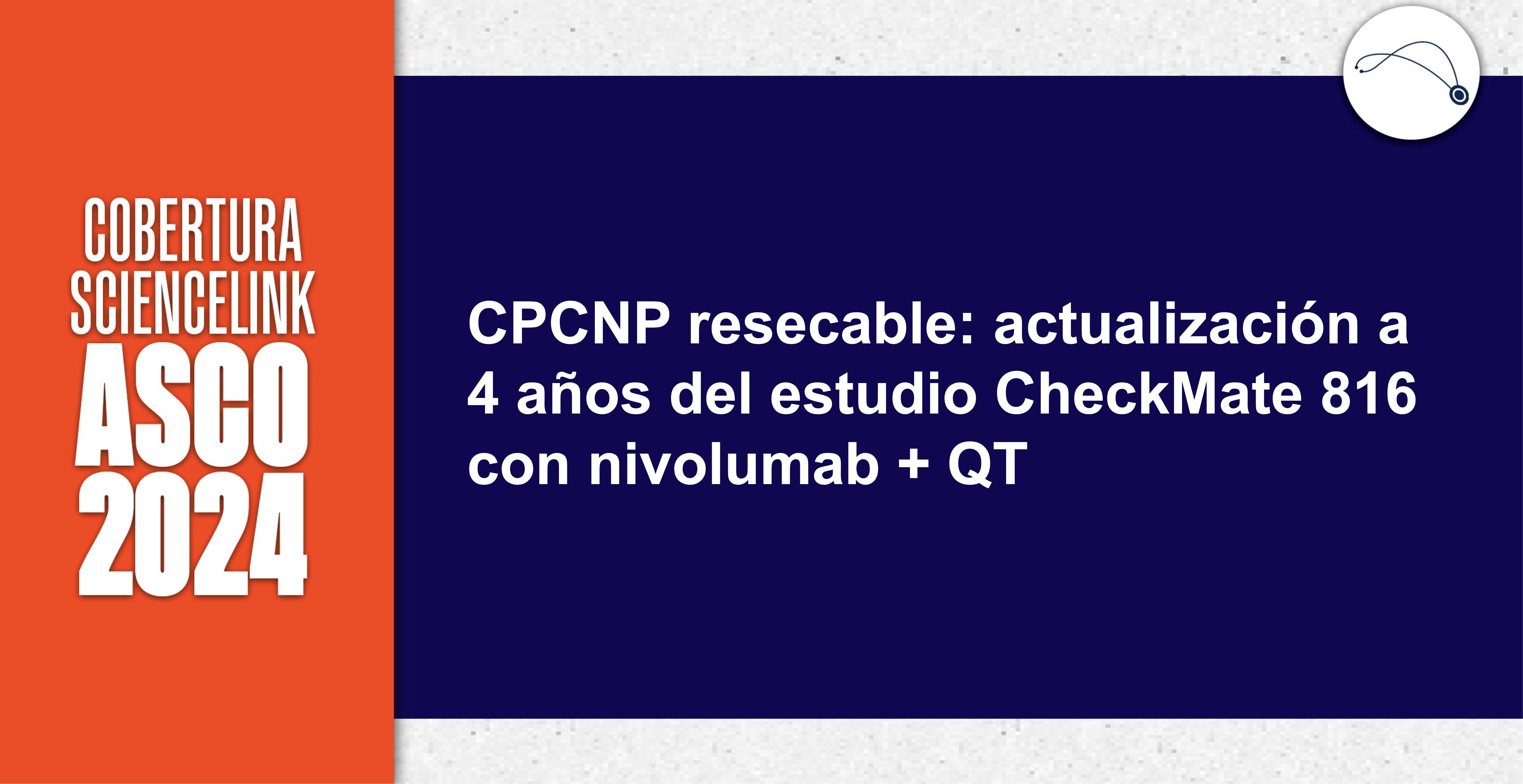 CPCNP resecable: actualización a 4 años del estudio CheckMate 816 con nivolumab + QT