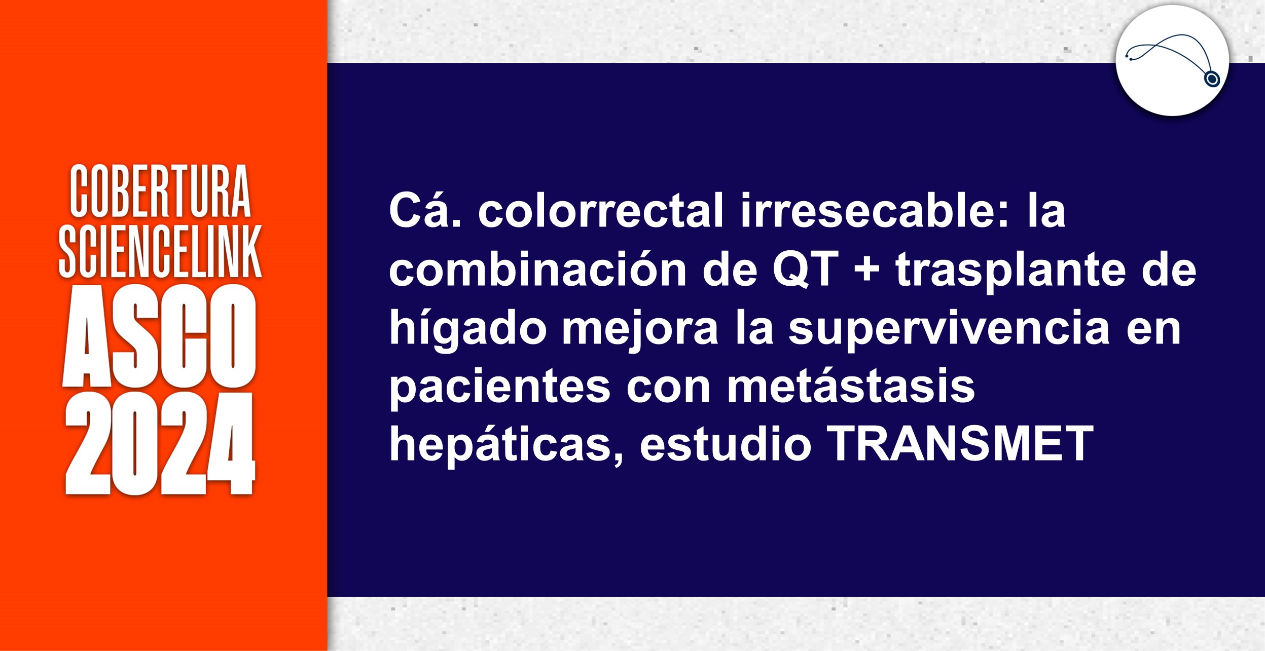 Cá. colorrectal irresecable: la combinación de QT + trasplante de hígado mejora la supervivencia en pacientes con metástasis hepáticas, estudio TRANSMET