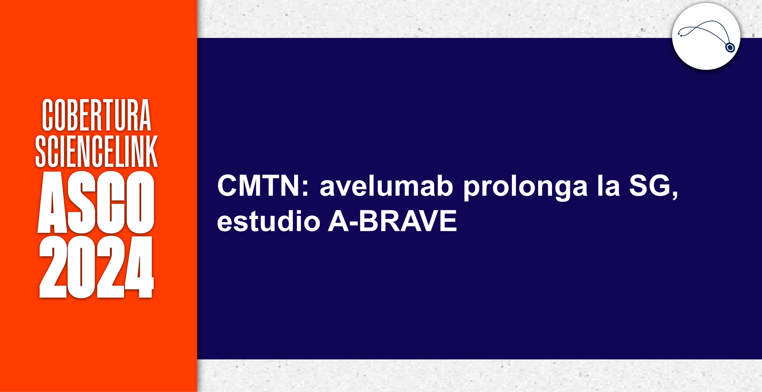 CMTN: avelumab prolonga la SG, estudio A-BRAVE