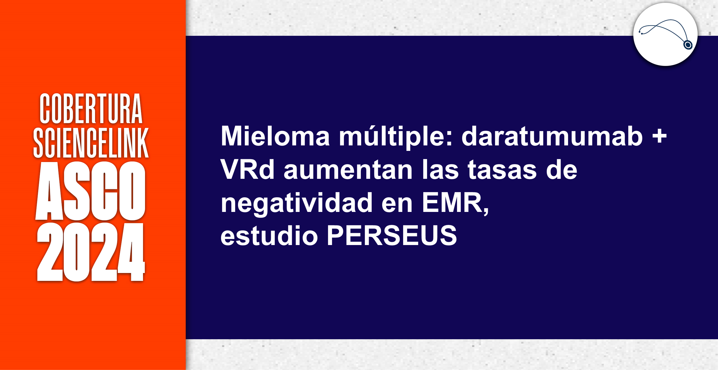 Mieloma múltiple: daratumumab + VRd aumentan las tasas de negatividad en EMR, estudio PERSEUS