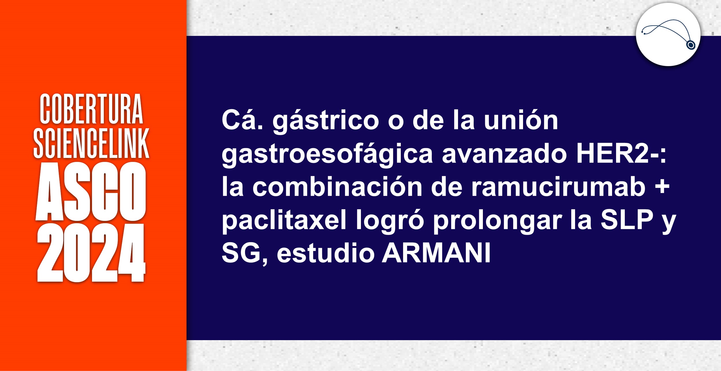 Cá. gástrico o de la unión gastroesofágica avanzado HER2-: la combinación de ramucirumab + paclitaxel logró prolongar la SLP y SG, estudio ARMANI