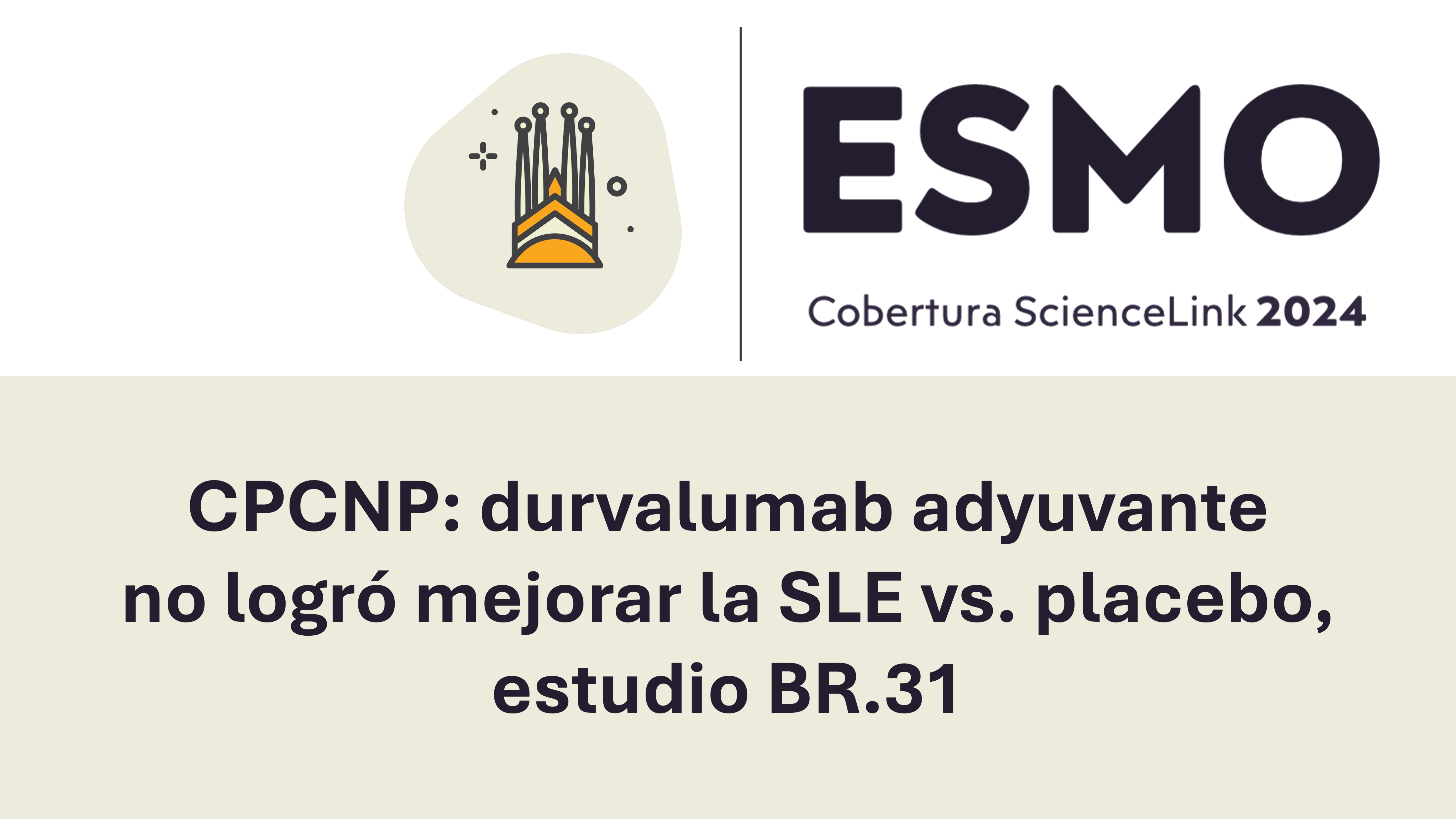 CPCNP: durvalumab adyuvante no logró mejorar la SLE vs. placebo, estudio BR.31